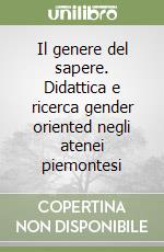 Il genere del sapere. Didattica e ricerca gender oriented negli atenei piemontesi libro