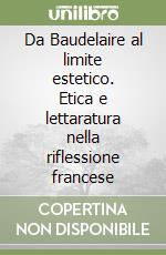 Da Baudelaire al limite estetico. Etica e lettaratura nella riflessione francese