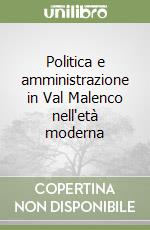 Politica e amministrazione in Val Malenco nell'età moderna