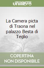 La Camera picta di Traona nel palazzo Besta di Teglio libro