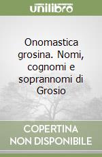 Onomastica grosina. Nomi, cognomi e soprannomi di Grosio