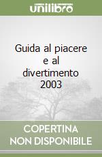 Guida al piacere e al divertimento 2003 libro