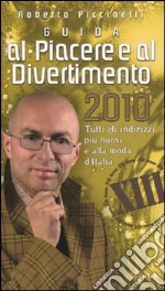 Guida al piacere e al divertimento 2010 libro