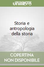 Storia e antropologia della storia libro