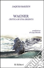 Wagner. Critica di una eredità