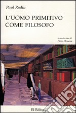 L'uomo primitivo come filosofo libro