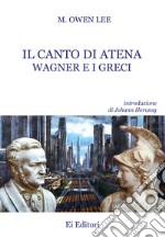 Il canto di Atena. Wagner e i greci