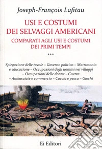 Usi e costumi dei selvaggi americani comparati agli usi e costumi dei primi tempi. Vol. 3 libro