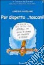 Per dispetto... Toscani libro