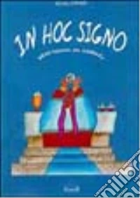 In hoc signo. Meditazioni sul giubileo libro