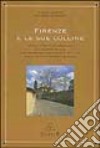 Firenze e le sue colline. Diciotto romantiche passeggiate alla scoperta di ville, casolari, giardini e meravigliosi scorci di una delle città più affascinanti... libro