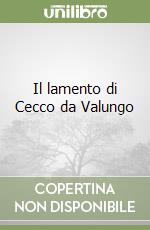 Il lamento di Cecco da Valungo