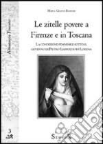 Le zitelle povere a Firenze e in Toscana. La condizione femminile sotto il governo di Pietro Leopoldo di Lorena libro