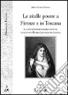 Le zitelle povere a Firenze e in Toscana. La condizione femminile sotto il governo di Pietro Leopoldo di Lorena libro