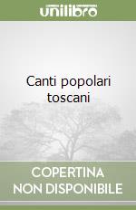 Canti popolari toscani libro