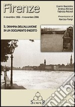 Firenze 4 novembre 1966-4 novembre 2006. Il dramma dell'alluvione. ConDVD libro