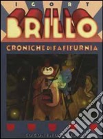 Brillo. Croniche di Fafifurnia libro