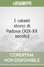 I catasti storici di Padova (XIX-XX secolo) libro