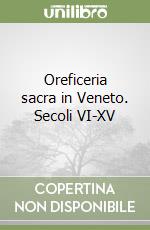 Oreficeria sacra in Veneto. Secoli VI-XV libro