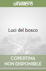 Luci del bosco libro