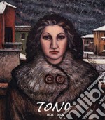 Tono 1906-2006. Nel centenario della nascita di Tono Zancanaro. Ediz. illustrata libro