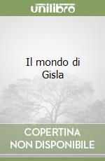 Il mondo di Gisla libro