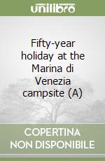 Fifty-year holiday at the Marina di Venezia campsite (A) libro