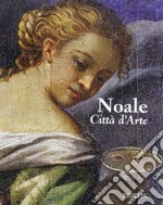 Noale città d'arte. Il patrimonio pittorico dal XIV al XVII secolo. Ediz. slovena e inglese libro