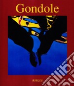 Gondole. Ediz. multilingue libro