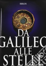 Da Galileo alle stelle. Ediz. italiana e inglese