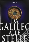Da Galileo alle stelle. Ediz. italiana e inglese libro