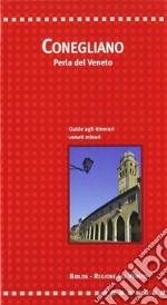 Conegliano. Perla del Veneto libro