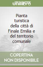 Pianta turistica della città di Finale Emilia e del territorio comunale libro