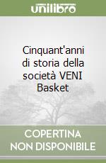 Cinquant'anni di storia della società VENI Basket libro