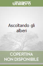 Ascoltando gli alberi libro