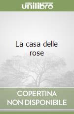 La casa delle rose libro