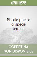 Piccole poesie di specie terrena libro