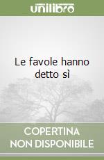 Le favole hanno detto sì libro