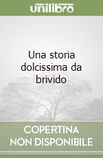 Una storia dolcissima da brivido libro