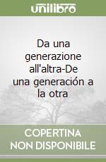 Da una generazione all'altra-De una generación a la otra libro