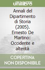 Annali del Dipartimento di Storia (2005). Ernesto De Martino: Occidente e alterità libro