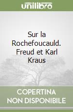 Sur la Rochefoucauld. Freud et Karl Kraus libro