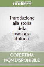 Introduzione alla storia della fisiologia italiana