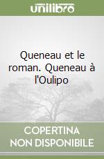 Queneau et le roman. Queneau à l'Oulipo