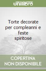 Torte decorate per compleanni e feste spiritose libro