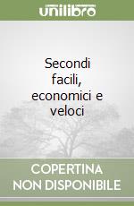 Secondi facili, economici e veloci libro