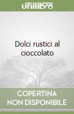 Dolci rustici al cioccolato libro