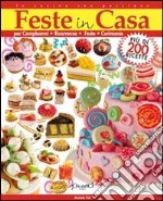 Feste in casa. Per compleanni, ricorrenze, feste, cerimonie libro