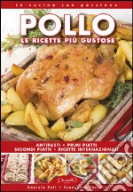 Pollo. Le ricette più gustose libro