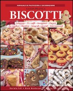 Biscotti. Guida pratica libro